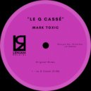 Mark Toxic - Le Q Cassé ()