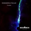 DigBaker & Tallaz - Trouble ()