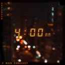 2 Man Embassy - 4am (Original Mix)