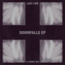 Last Life - Downfalls (Original Mix)