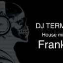 DJ Termit - Franko (House mix) ()