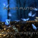 Planet Pluton - Welcome To Reality (Original Mix)