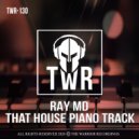 Ray MD - THA HOUSE PIANO TRACK