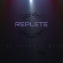 Replete - The Abyss
