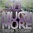 Tenishia Toussaint - So Much More (Original Mix)