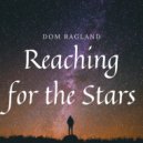 Dom Ragland - Reaching for the Stars ()