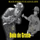 Black 45 King & El Alfa El Jefe - Bola De Grasa (feat. El Alfa El Jefe) ()