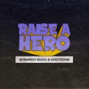 Bernardo Basso & Gerstronik - Raise a Hero ()