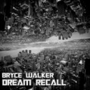 Bryce Walker - Dream Recall (Final)
