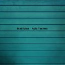 Mad Man - Кислотное техно