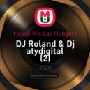 DJ Roland & Dj atydigital - House Mix Lab Hungary ()