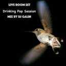 Mix By DJ GALIN - Live Room Set (Drinking Pop Session)