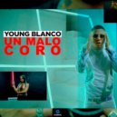 Young Blanco - Un Malo Coro ()