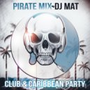 DJ Mat - Pirate Mix (Club & Caribbean Party)
