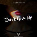 Robert Cristian - Don't Give Up