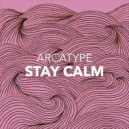 Arcatype - Stay Calm