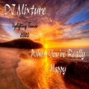 DJ Mixture - When You\'re Really Happy (Extended Mix)