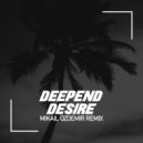 Deepend - Desire (Mikail Ozdemir Remix)