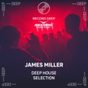 James Miller - Deep House Selection #001 ()