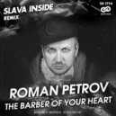 Roman Petrov - The Barber Of Your Heart (Slava Inside Radio Edit)