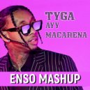 Tyga, Killjoy - Ayy Macarena (ENSO Mashup)