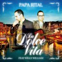 Papa Rital & Willy William - LA DOLCE VITA (feat. Willy William) (Italian Radio Edit)