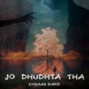 Robin Mannu - JO DHUDHTA THA