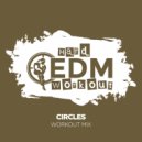 Hard EDM Workout - Circles (Workout Mix Edit 140 bpm)