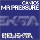 Cantos - Mr. Pressure