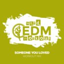 Hard EDM Workout - Someone You Loved (Workout Mix Edit 140 bpm)