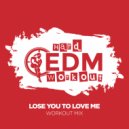 Hard EDM Workout - Lose You To Love Me (Workout Mix Edit 140 bpm)