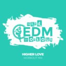 Hard EDM Workout - Higher Love (Workout Mix Edit 140 bpm)