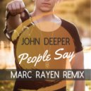 John Deeper - People Say (MARC RAYEN REMIX)