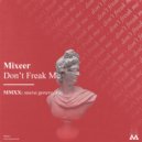 Mixeer - Don\'t Freak Me (Original Mix)