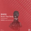 BSHM - Rock That Body ()