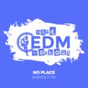 Hard EDM Workout - No Place