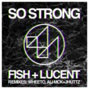 Fish, Lucent - So Strong (Original Mix)