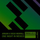 Arkam & Diego Morrill - One Night In Mexico (Extended Mix)