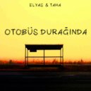 Elyas & Taha - Otobüs Durağında (Original Mix)