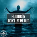 Audioboy - Don\'t Let Me Out (Extended Mix)