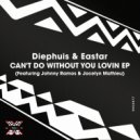 Diephuis & Eastar feat. Johnny Ramos & Jocelyn Mathieu - Can\'t Do Without You Lovin (Original Mix)