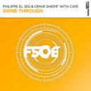 Philippe El Sisi & Omar Sherif with Cari - Shine Through (Extended Mix)