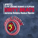 DJ PP & Jerome Robins vs. MC Flipside & Flipside - Dirty Beats (Jerome Robins Redux Remix)