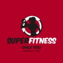 SuperFitness - Only You