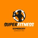 SuperFitness - Somebody (Workout Mix Edit 133 bpm)