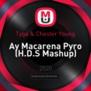 Tyga & Chester Young - Ay Macarena Pyro
