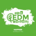 Hard EDM Workout - Happier