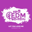 Hard EDM Workout - Let You Love Me