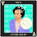YAX.X - Lifting You Up (Original Mix)