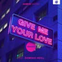 James Carter feat. Dominic Neill - Give Me Your Love